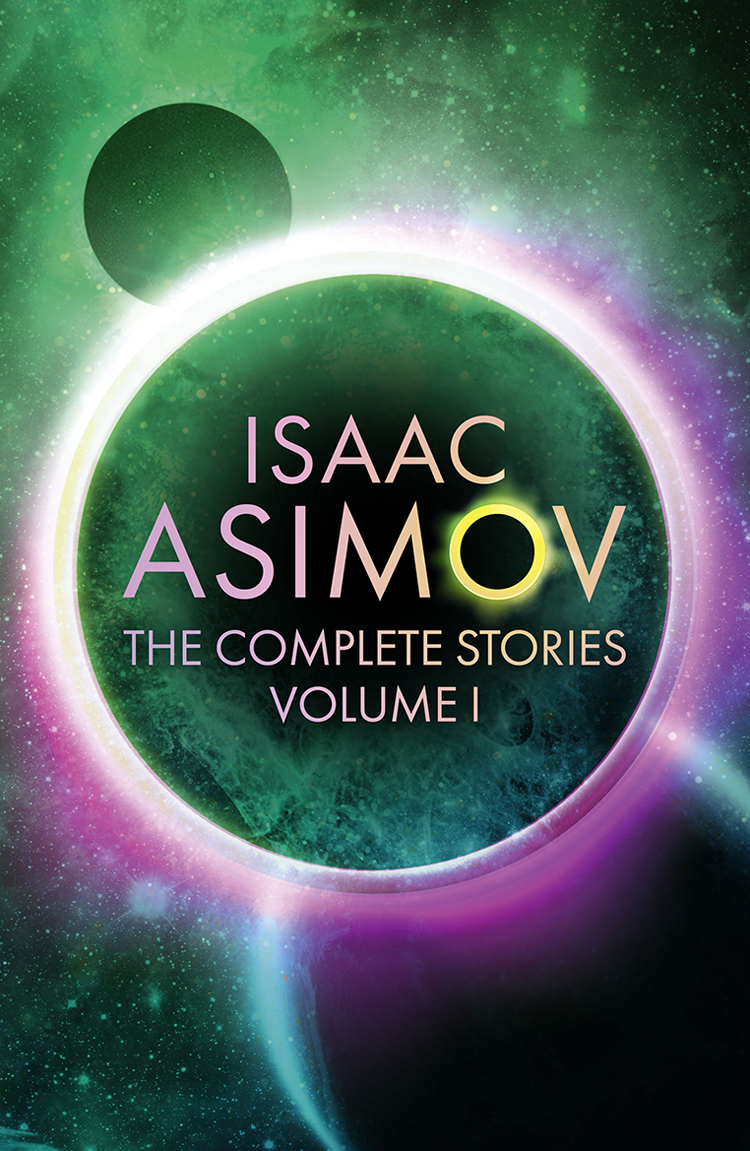 The Complete Stories Volume I Isaac Asimov