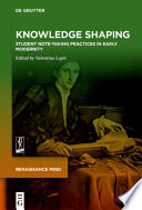 Knowledge Shaping Student Notetaking Practices In Early Modernity Valentina Lepri