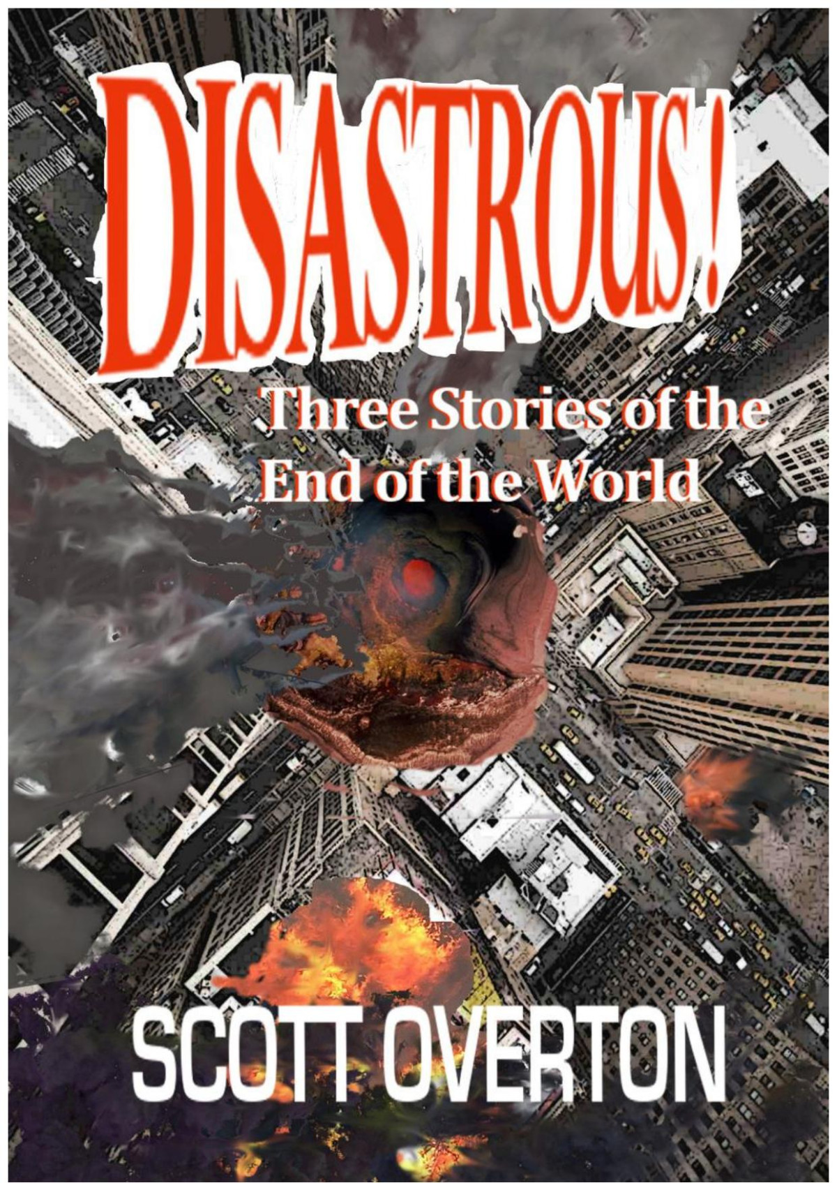 Disastrous Three Stories Of The End Of The World Scott Overton