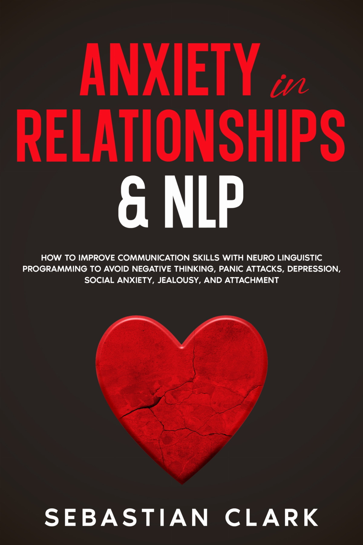 Anxiety In Relationships Nlp Sebastian Clark
