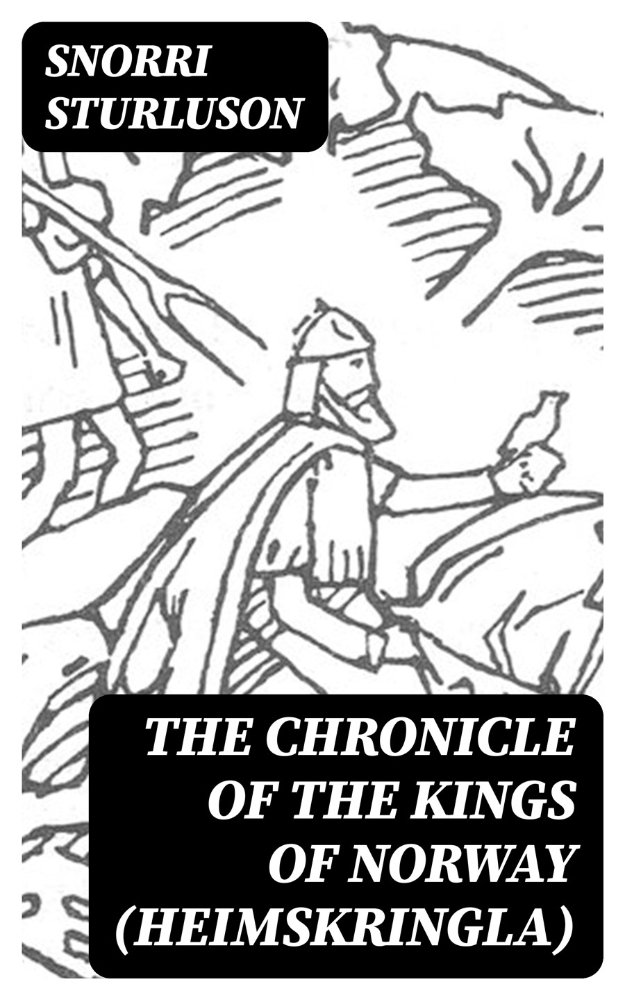 The Chronicle Of The Kings Of Norway Heimskringla Snorri Sturluson