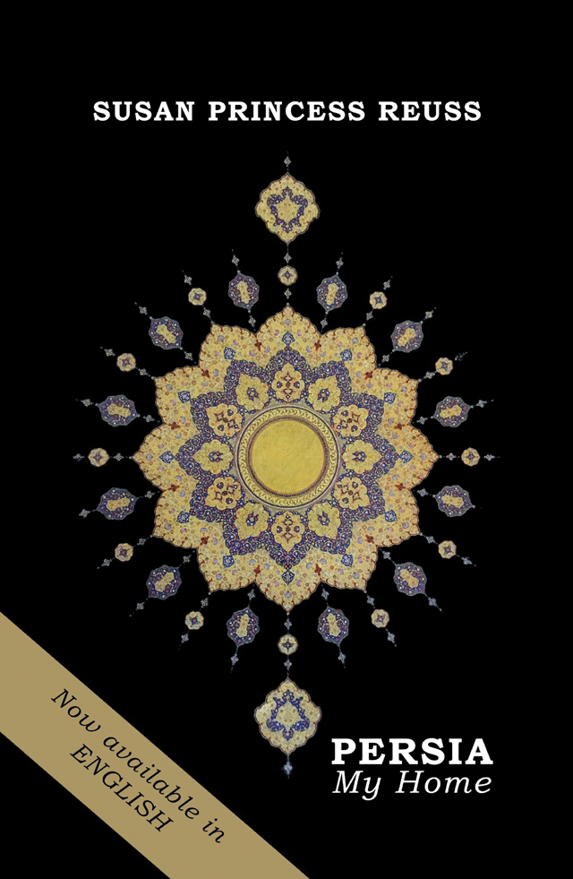Persia My Home Susan Princess Reuss