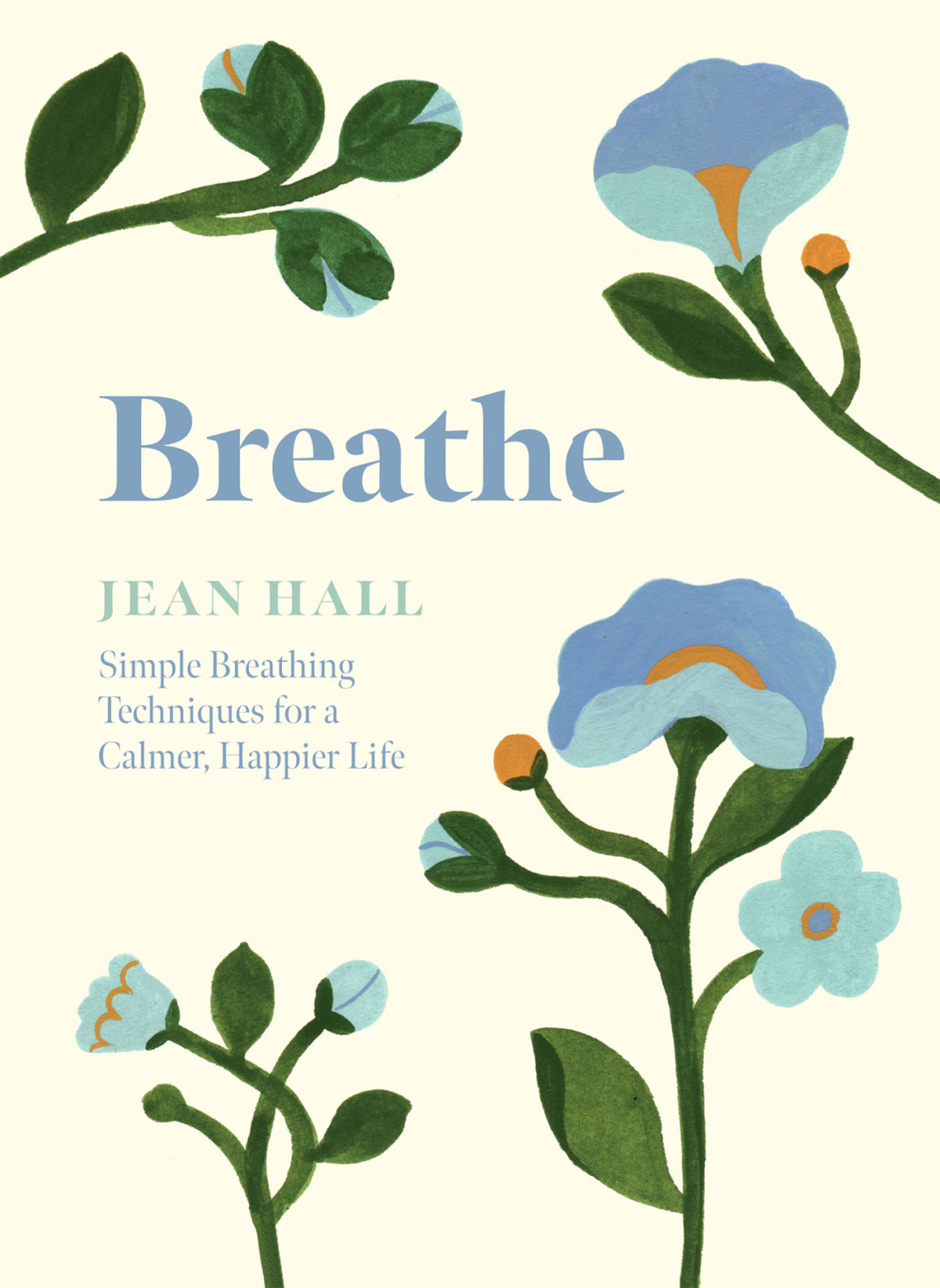 Breathe Simple Breathing Techniques For A Calmer Happier Life Jean Hall