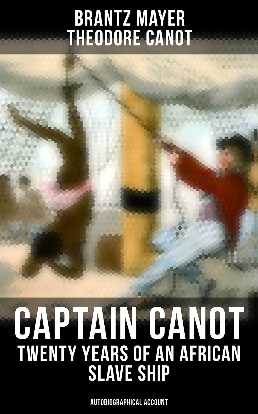 Captain Canot Twenty Years Of An African Slave Ship Autobiographical Account Brantz Mayer