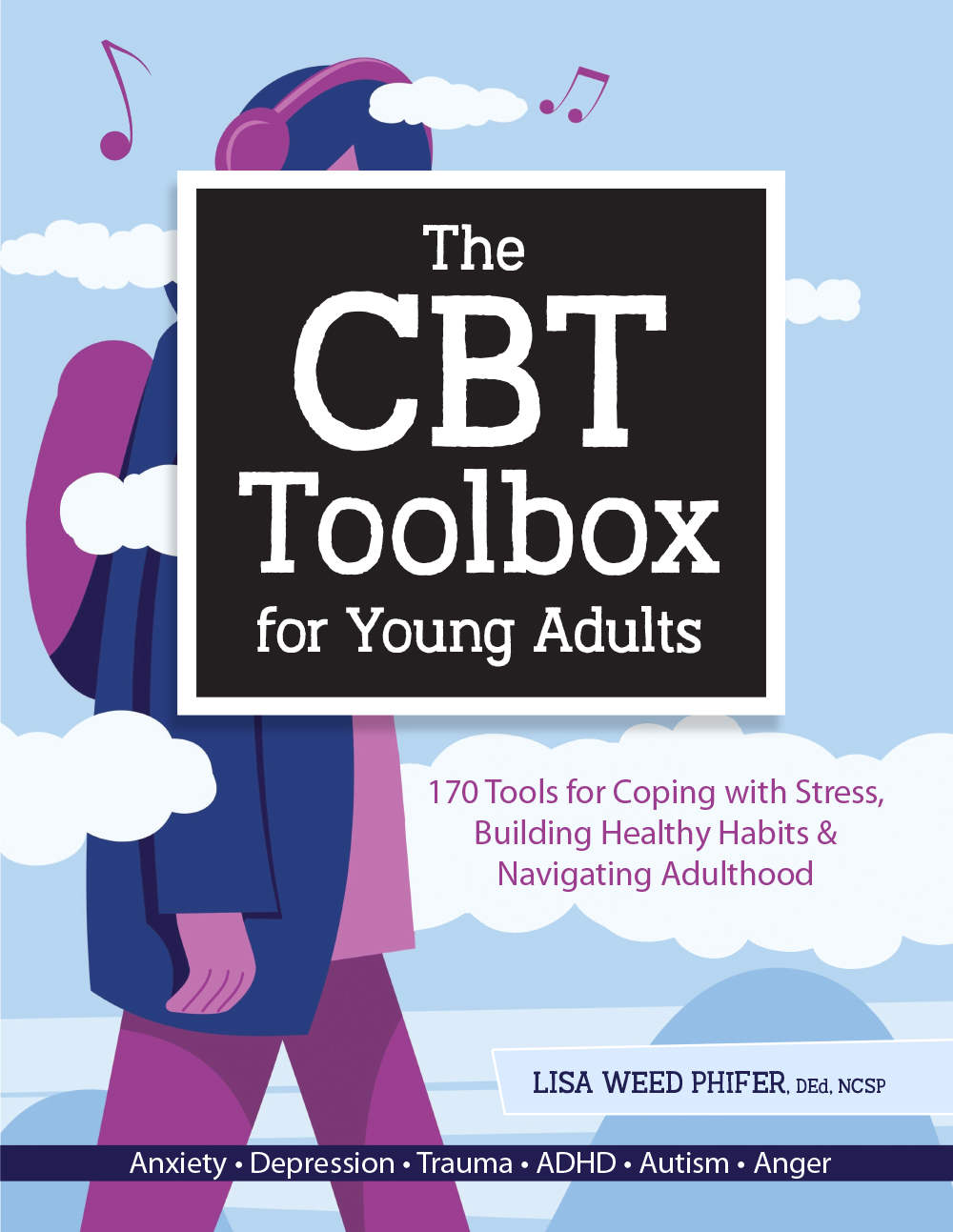 The Cbt Toolbox For Young Adults 170 Tools For Coping With Stress Building Healthy Habits Navigating Adulthood Lisa Phifer