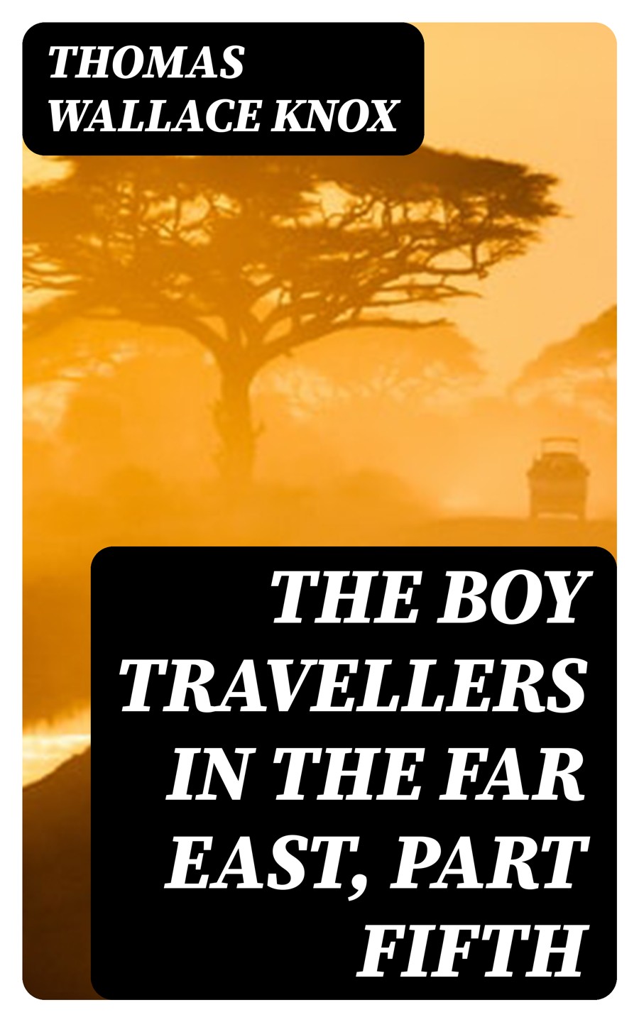 The Boy Travellers In The Far East Part Fifth Thomas Wallace Knox