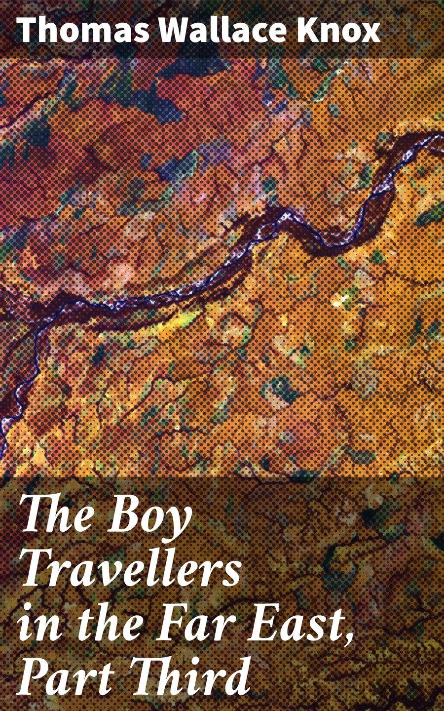 The Boy Travellers In The Far East Part Third Thomas Wallace Knox