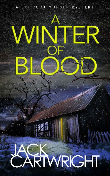 A Winter Of Blood A Powerful British Detective Crime Thriller The Dci Cook Murder Mystery Series Book 1 Jack Cartwright
