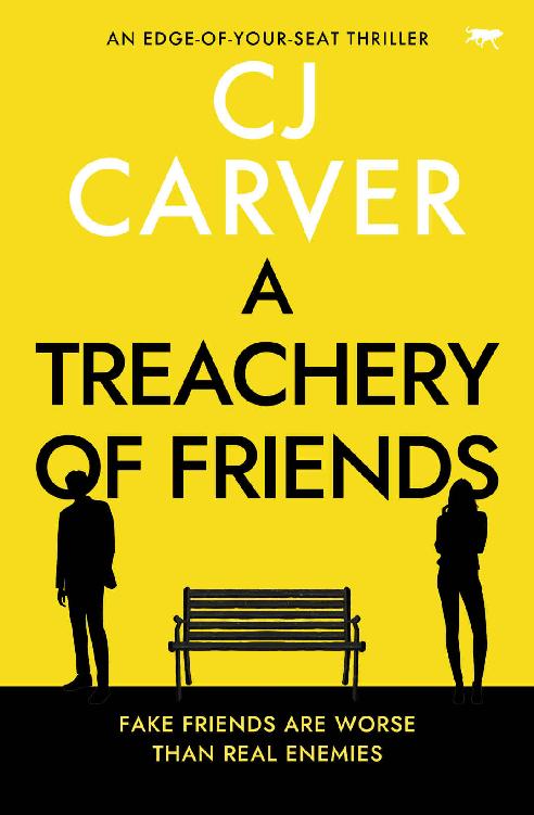 A Treachery Of Friends An Edgeofyourseat Thriller Cj Carver