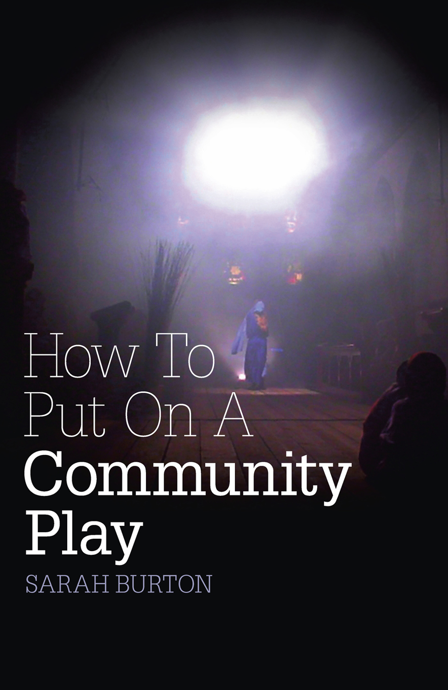How To Put On A Community Play Sarah Burton