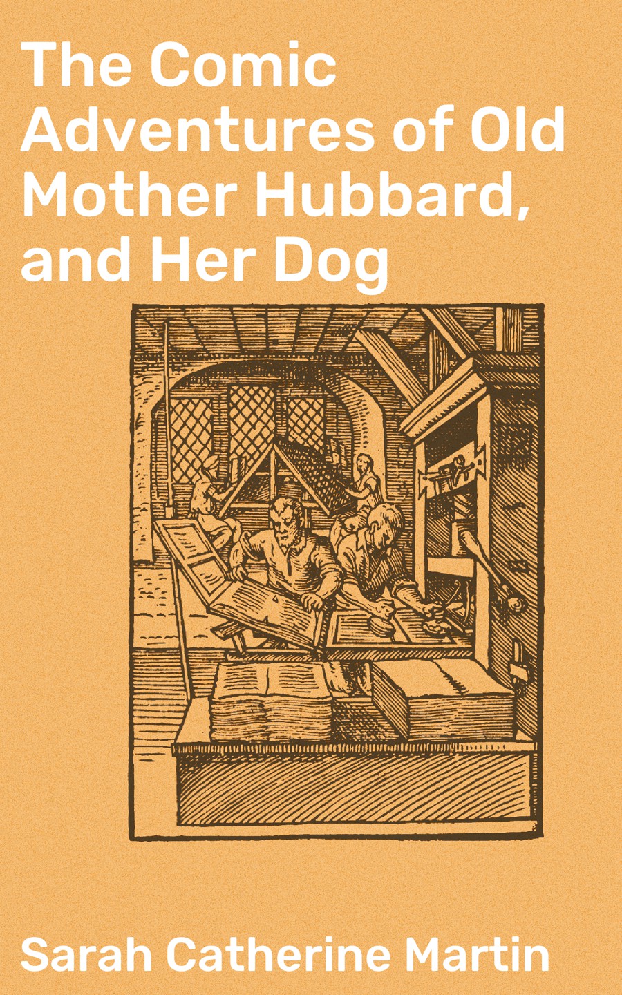 The Comic Adventures Of Old Mother Hubbard And Her Dog Sarah Catherine Martin
