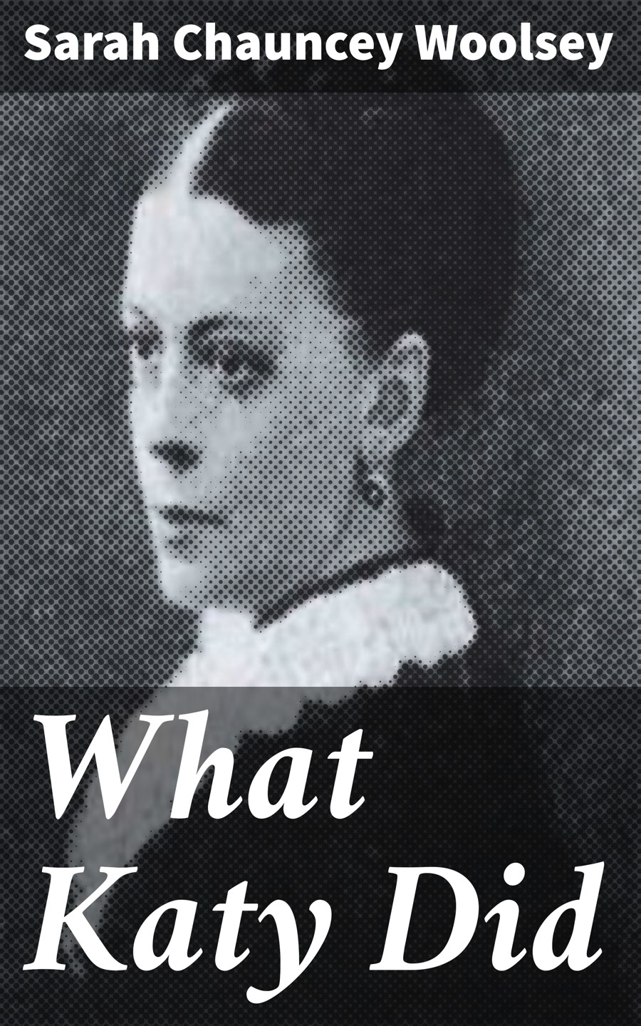 What Katy Did Sarah Chauncey Woolsey