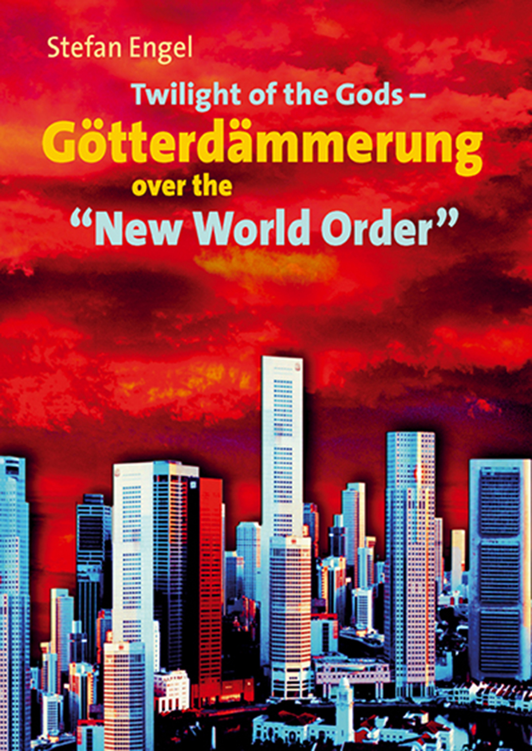 Twilight Of The Gods Gtterdmmerung Over The New World Order Stefan Engel