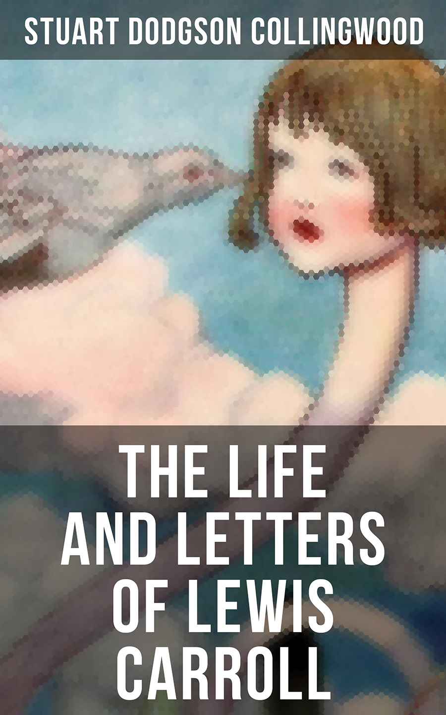 The Life And Letters Of Lewis Carroll Stuart Dodgson Collingwood