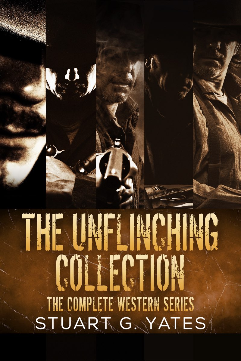 The Unflinching Collection The Complete Series Stuart G Yates