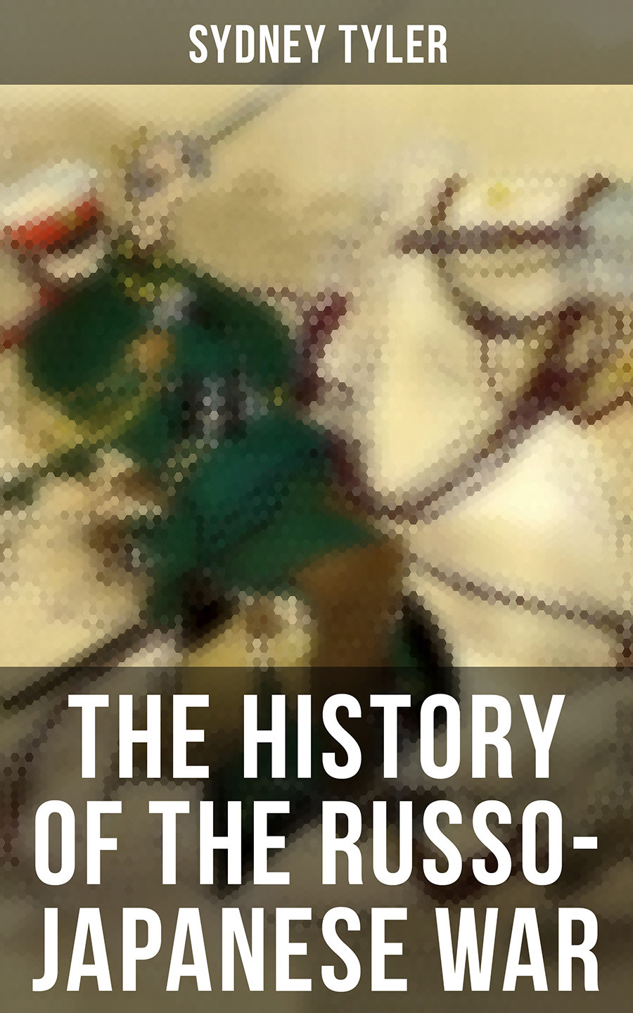 The History Of The Russojapanese War Sydney Tyler