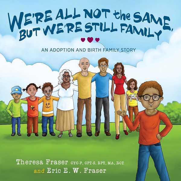 Were All Not The Same But Were Still Family An Adoption And Birth Family Story Theresa Ann Fraser