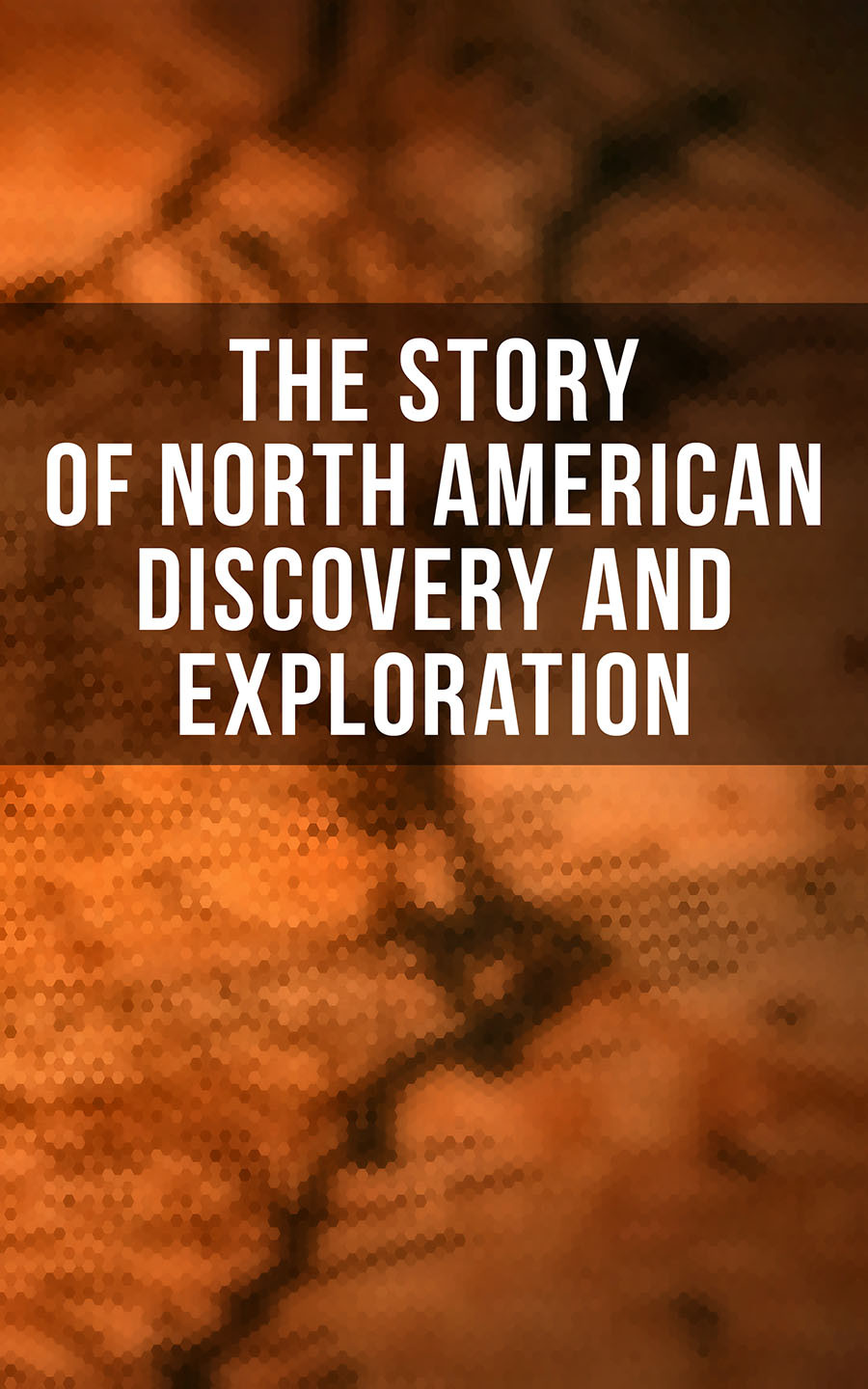 The Story Of North American Discovery And Exploration Julius E Olson
