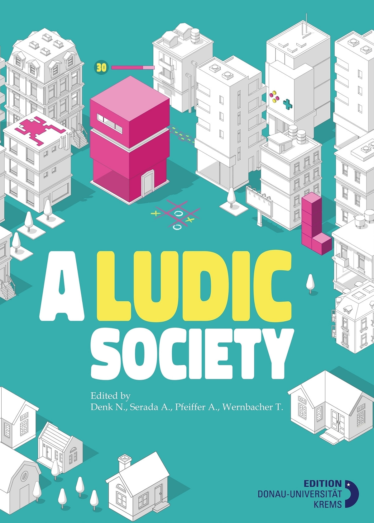 A Ludic Society Natalie Denk Alesha Serada Alexander Pfeiffer