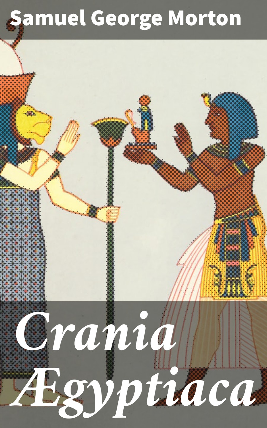 Crania ægyptiaca Samuel George Morton