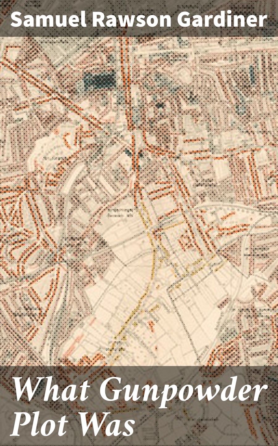 What Gunpowder Plot Was Samuel Rawson Gardiner