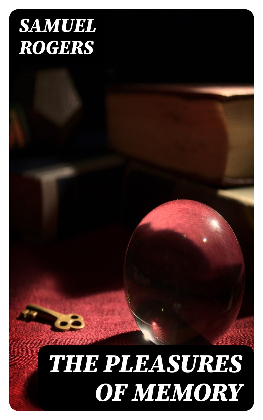 The Pleasures Of Memory Samuel Rogers