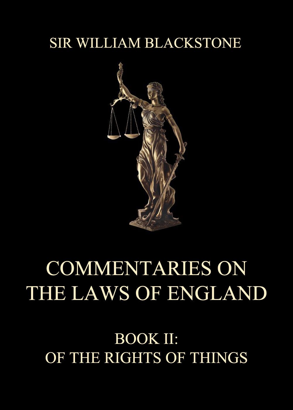 Commentaries On The Laws Of England Book Ii Of The Rights Of Things Sir William Blackstone