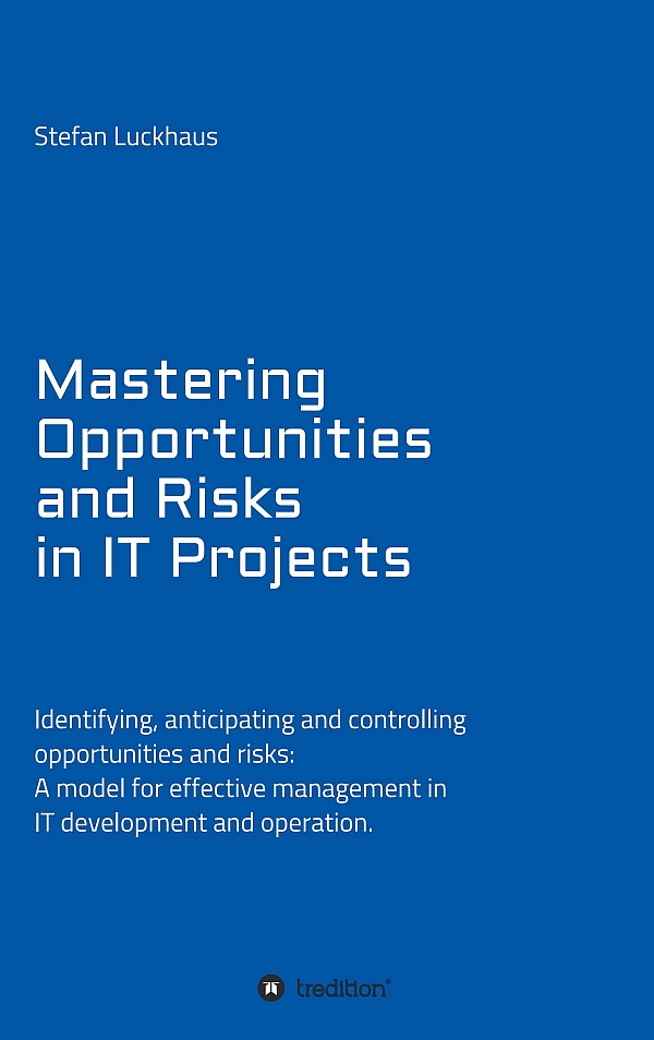 Mastering Opportunities And Risks In It Projects Stefan Luckhaus