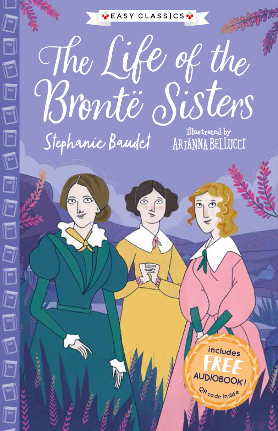 The Complete Bront Sisters Childrens Collection The Life Of The Bront Sisters Stephanie Baudet