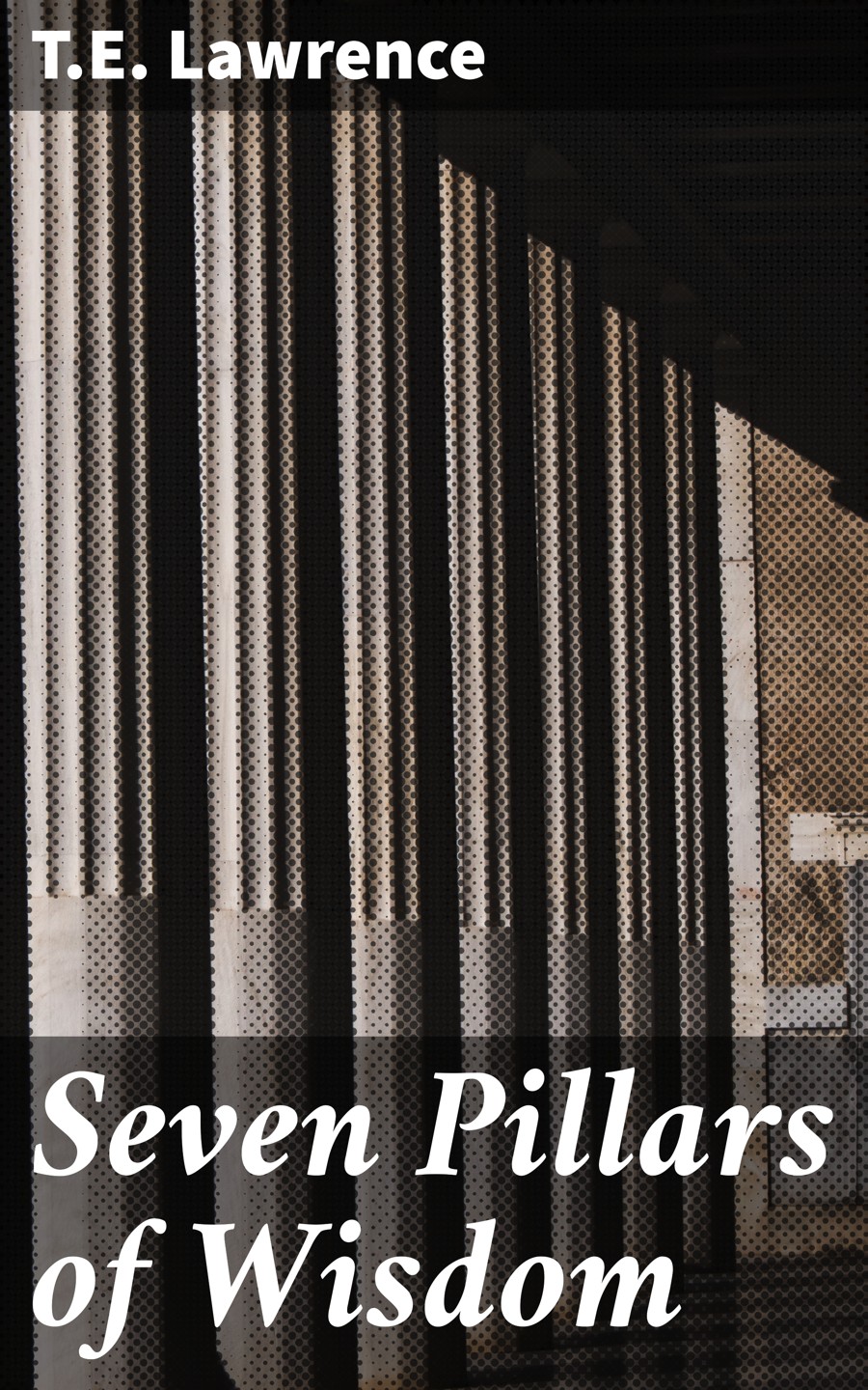 Seven Pillars Of Wisdom Te Lawrence