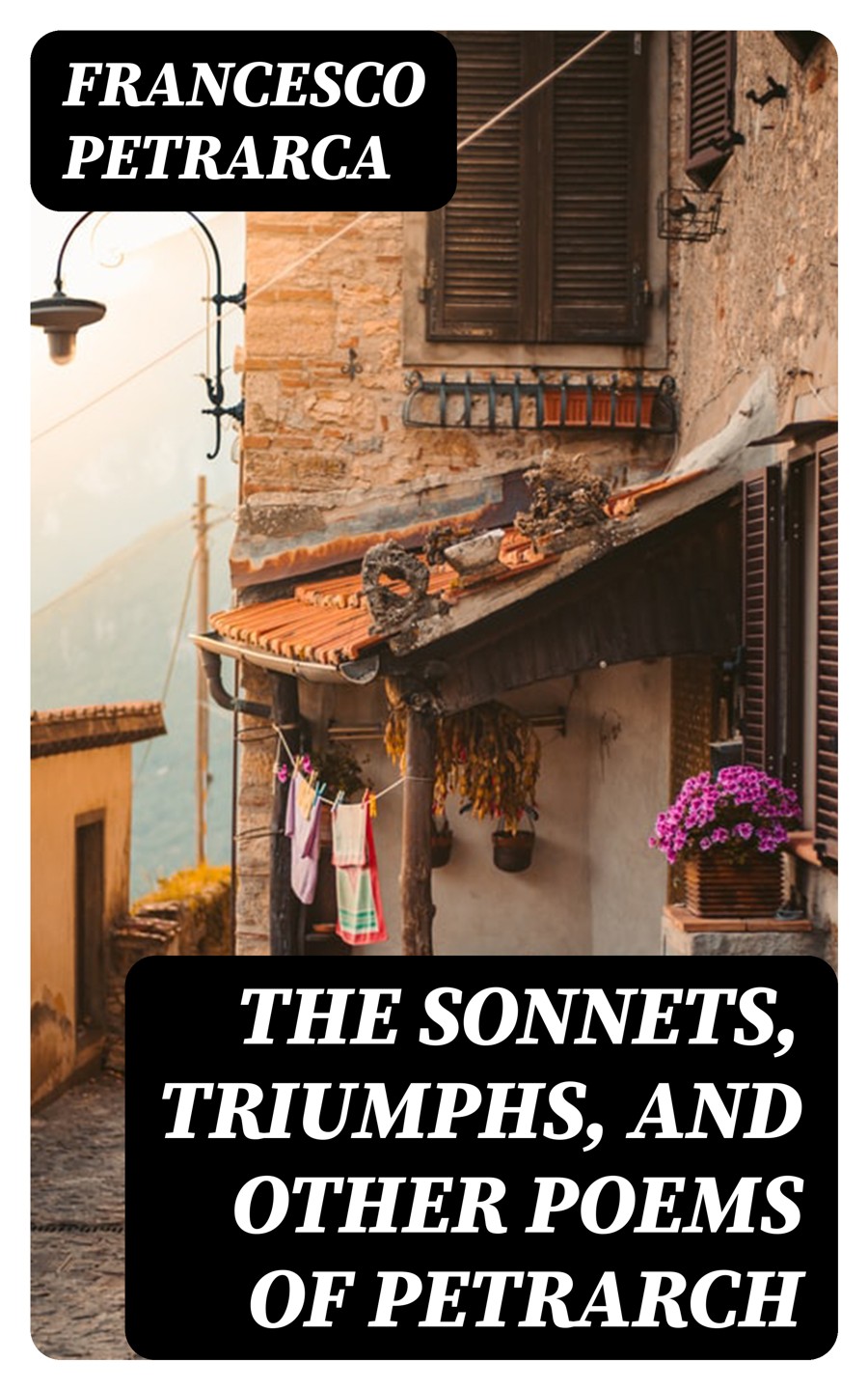 The Sonnets Triumphs And Other Poems Of Petrarch Francesco Petrarca