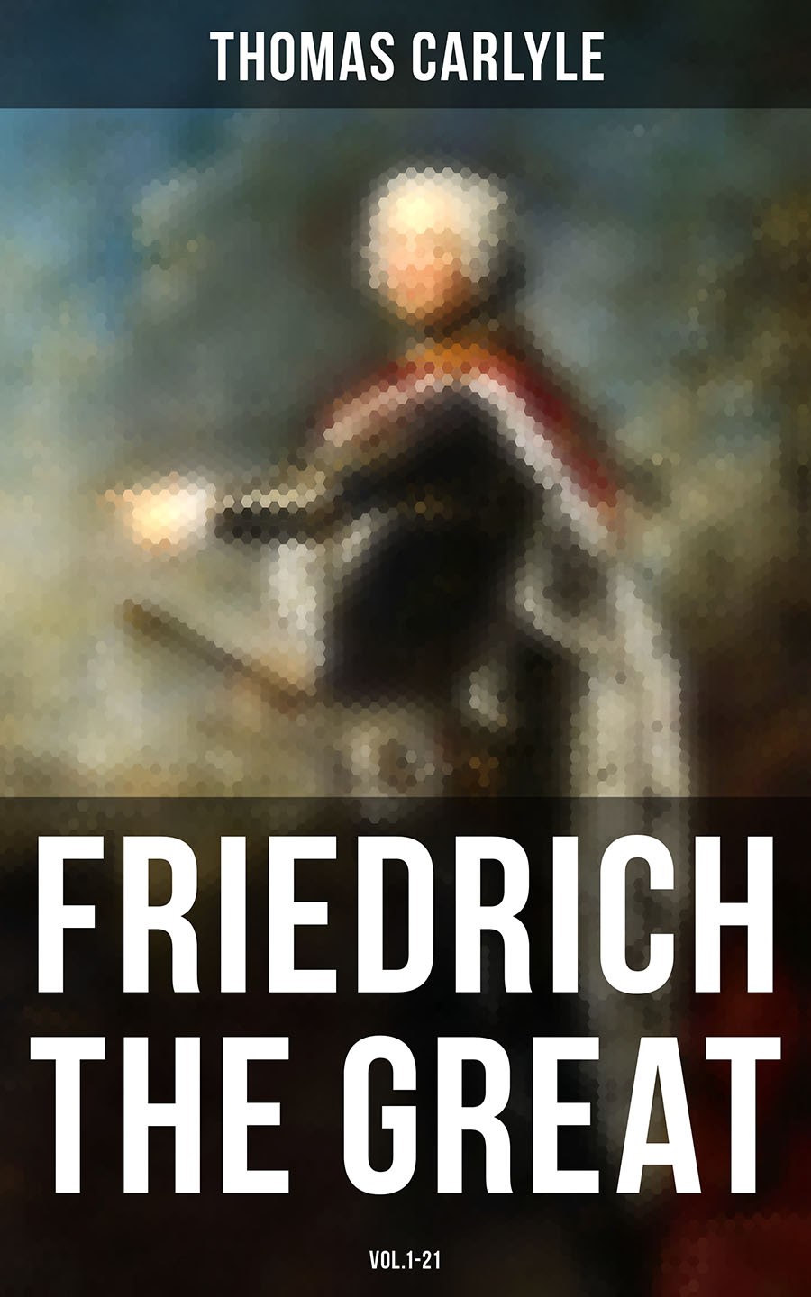 Friedrich The Great Vol121 Thomas Carlyle