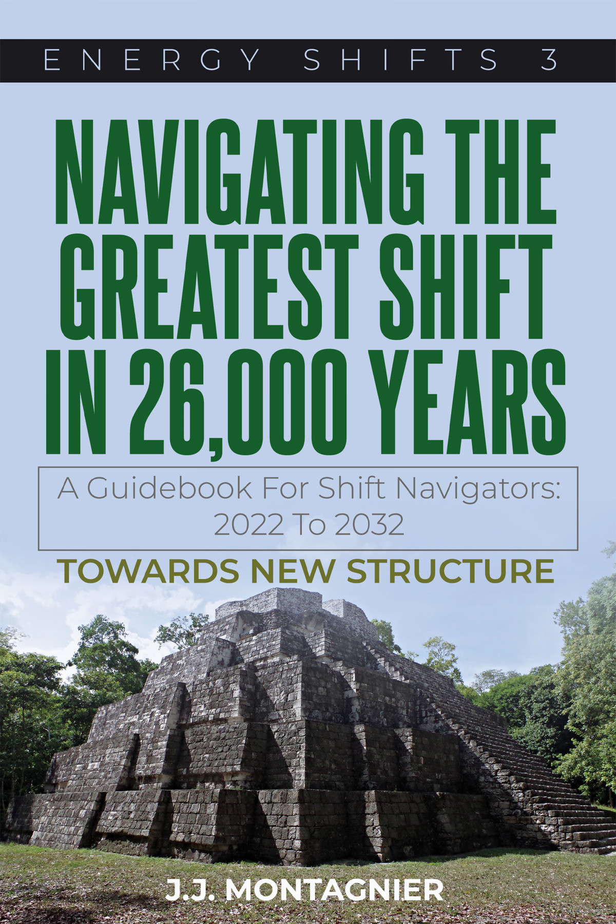 Navigating The Greatest Shift In 26000 Years 2nd Edition Jj Montagnier