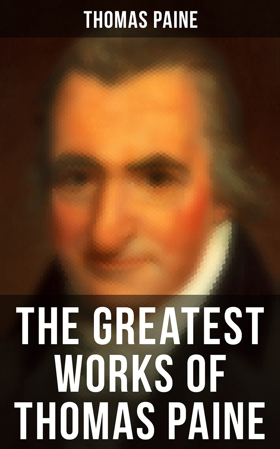 The Greatest Works Of Thomas Paine Thomas Paine