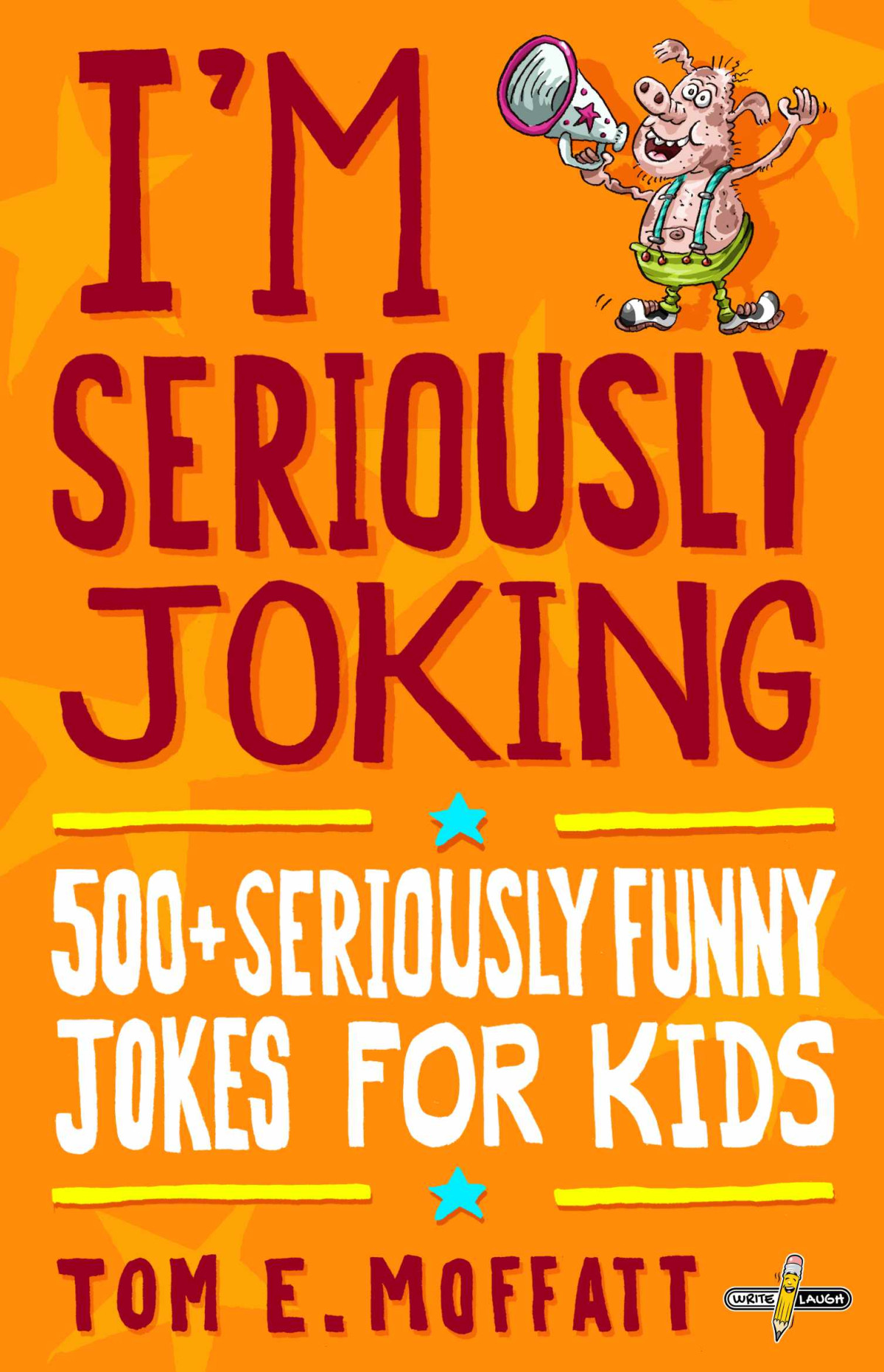 Im Seriously Joking 500 Seriously Funny Jokes For Kids Tom E Moffatt