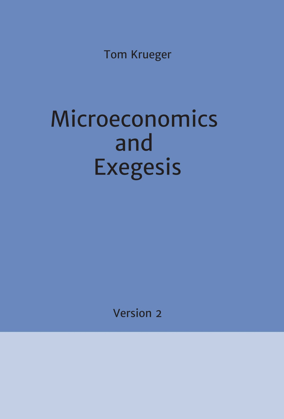 Microeconomics And Exegesis Tom Krueger