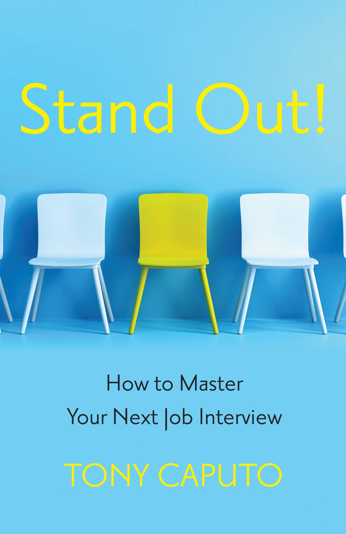 Stand Out How To Master Your Next Job Interview Tony Caputo