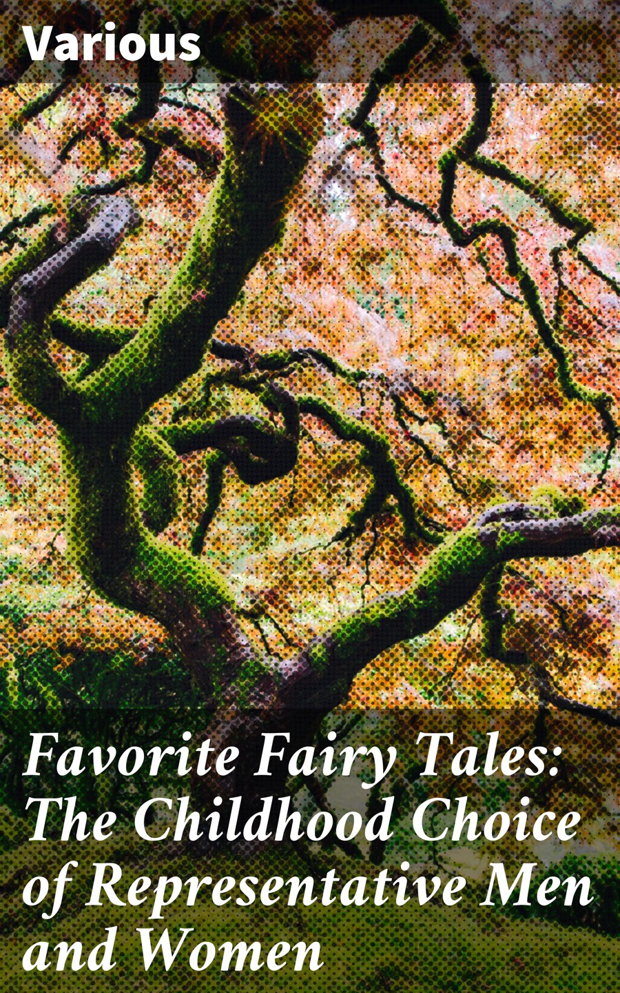Favorite Fairy Tales The Childhood Choice Of Representative Men And Women Various