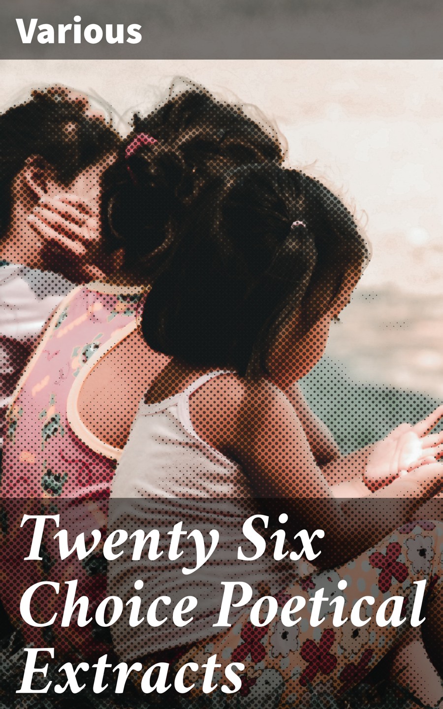 Twenty Six Choice Poetical Extracts Various