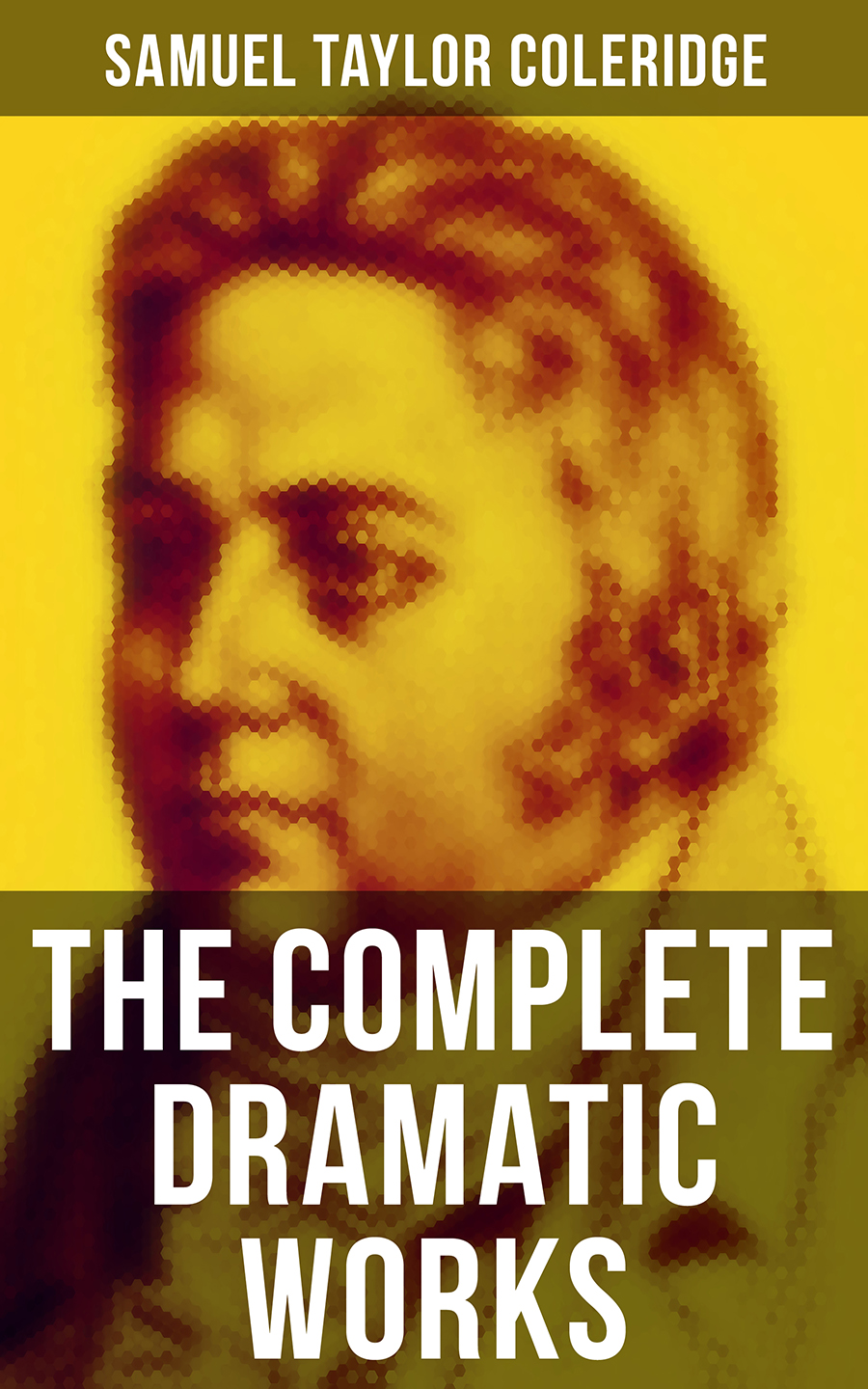 The Complete Dramatic Works Of Samuel Taylor Coleridge Samuel Taylor Coleridge