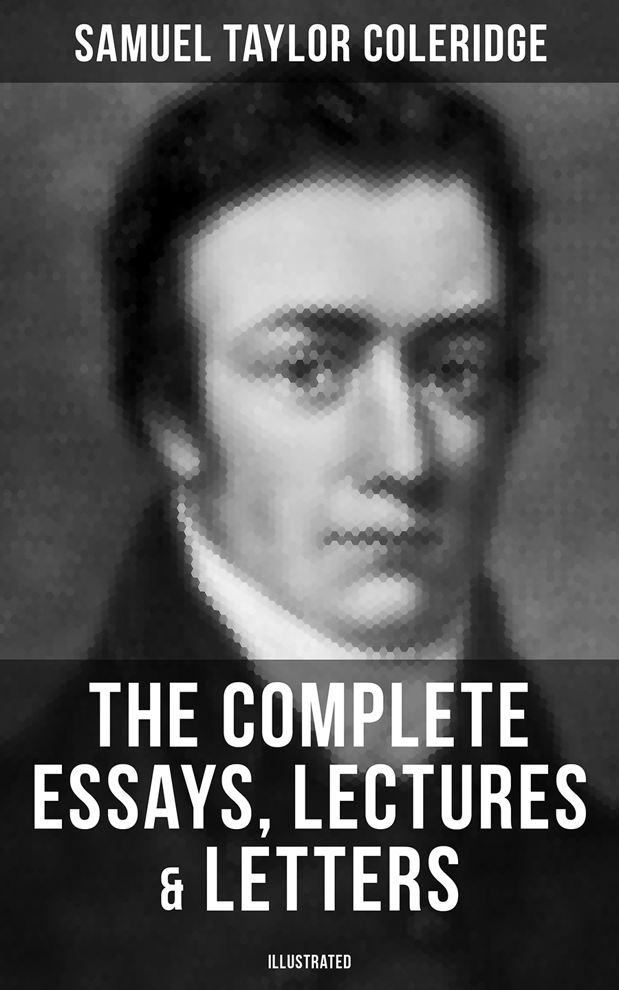 The Complete Essays Lectures Letters Of S T Coleridge Illustrated Samuel Taylor Coleridge