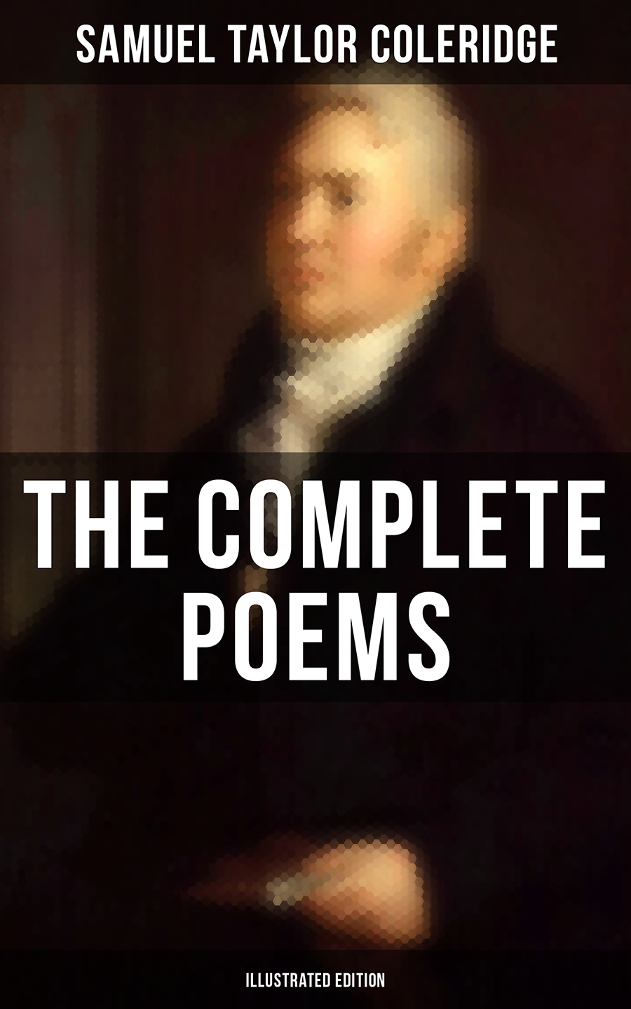 The Complete Poems Of Samuel Taylor Coleridge Illustrated Edition Samuel Taylor Coleridge