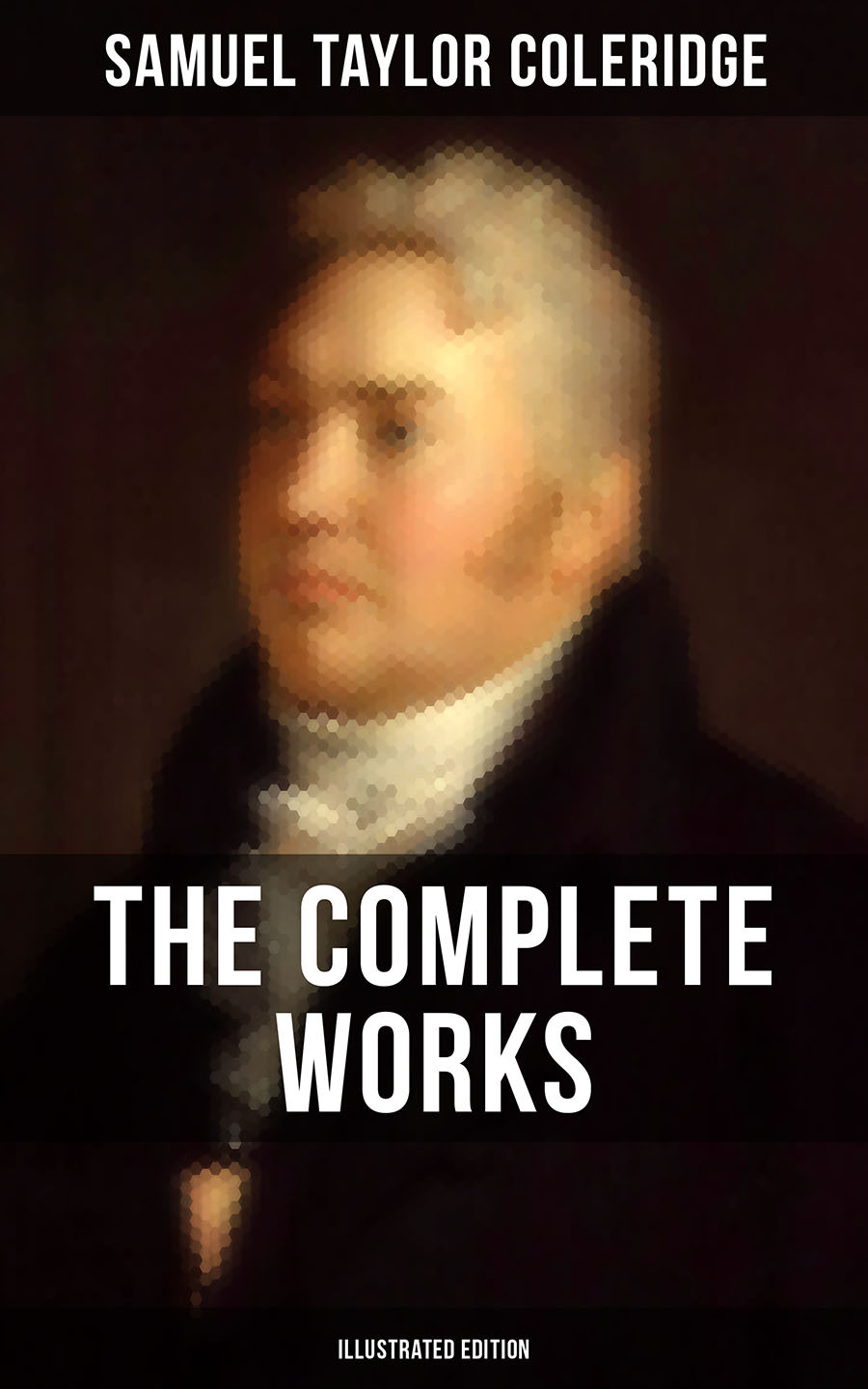 The Complete Works Of Samuel Taylor Coleridge Illustrated Edition Samuel Taylor Coleridge