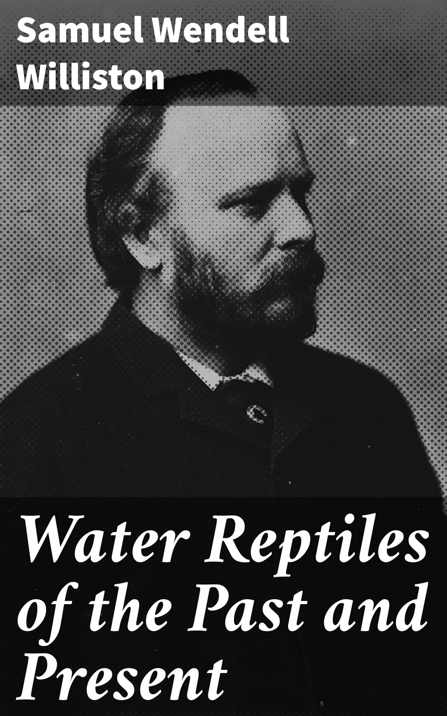 Water Reptiles Of The Past And Present Samuel Wendell Williston