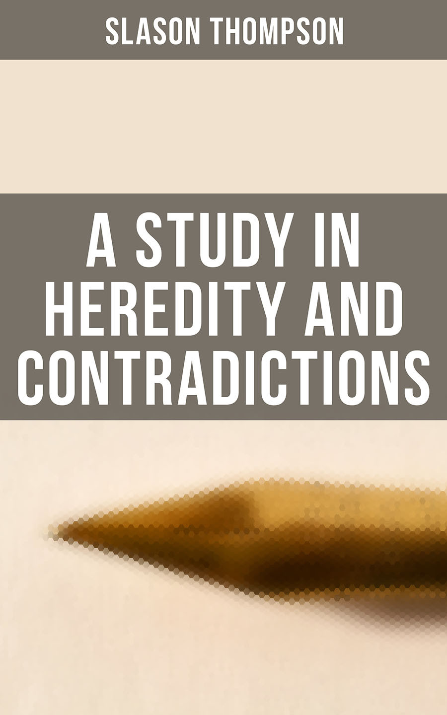 A Study In Heredity And Contradictions Slason Thompson