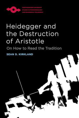 Heidegger And The Destruction Of Aristotle Sean D Kirkland