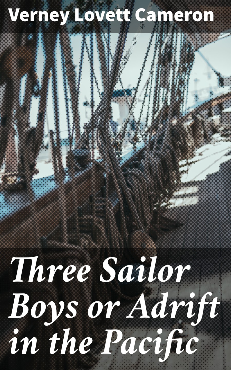 Three Sailor Boys Or Adrift In The Pacific Verney Lovett Cameron