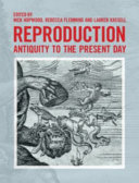 Reproduction Antiquity To The Present Day Nick Hopwood Rebecca Flemming