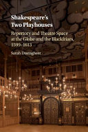 Shakespeares Two Playhouses Repertory And Theatre Space At The Globe And The Blackfriars 15991613 Sarah Dustagheer