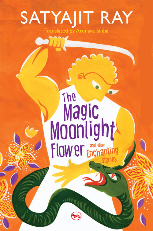 The Magic Moonlight Flower And Enchanting Stories Satyajit Ray